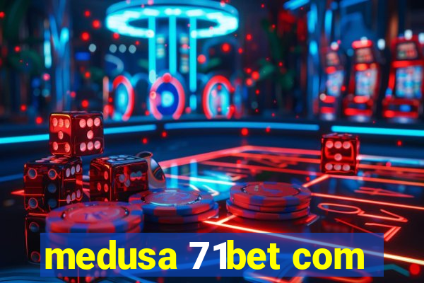 medusa 71bet com